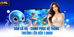 Bắn Cá H5 - Chinh Phục Hệ Thống Thưởng Lên Đến 1.000x 