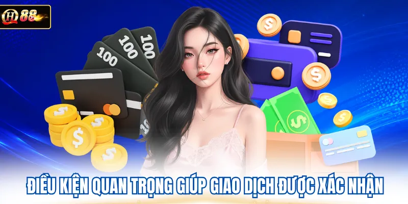 Điều kiện quan trọng giúp giao dịch được xác nhận 