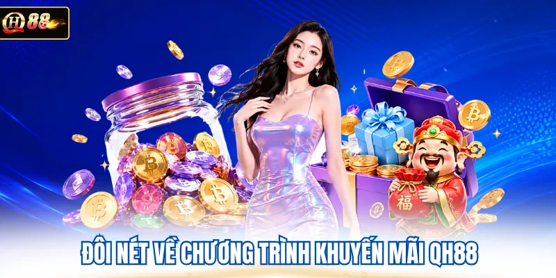 Đôi nét về chương trình khuyến mãi QH88 