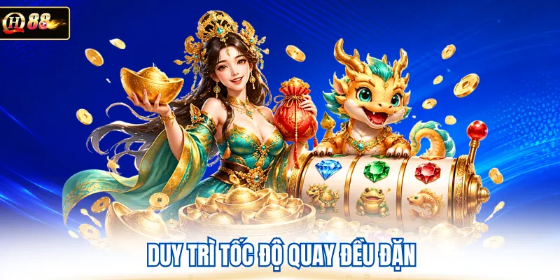 Duy trì tốc độ quay đều đặn