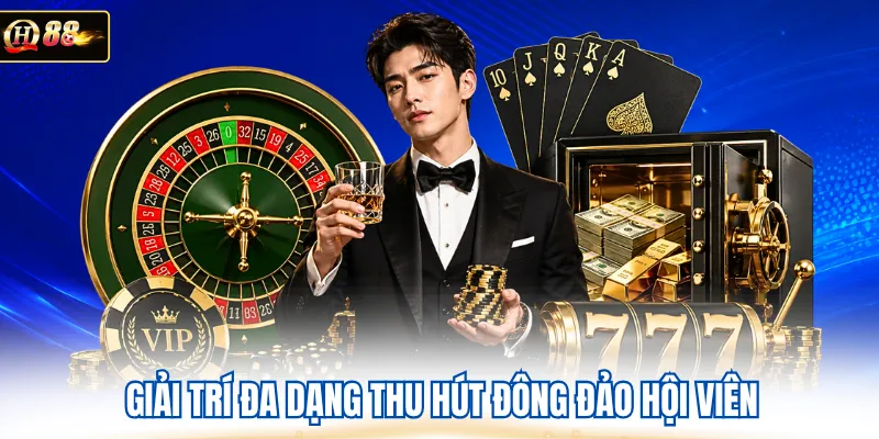 Giải trí đa dạng thu hút đông đảo hội viên