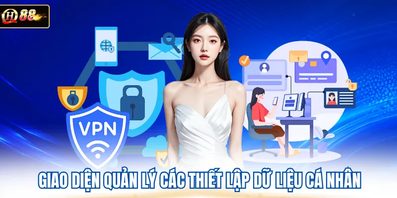 Giao diện quản lý các thiết lập dữ liệu cá nhân