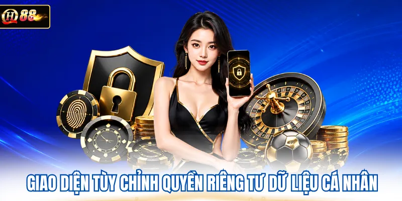 Giao diện tùy chỉnh quyền riêng tư dữ liệu cá nhân