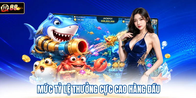 Mức tỷ lệ thưởng cực cao hàng đầu 