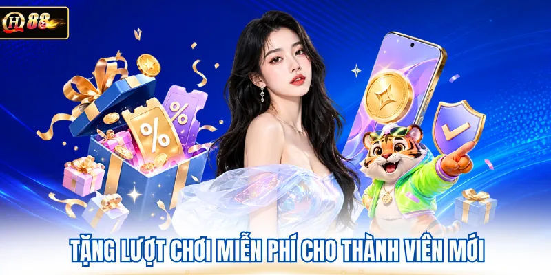 Tặng lượt chơi miễn phí cho thành viên mới 