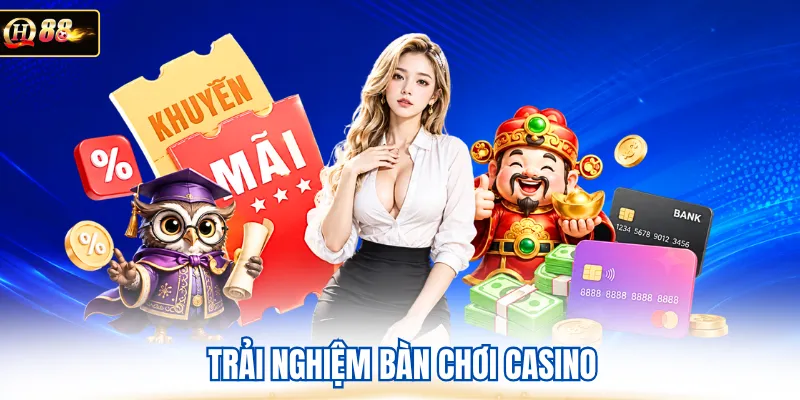 Trải nghiệm bàn chơi casino 